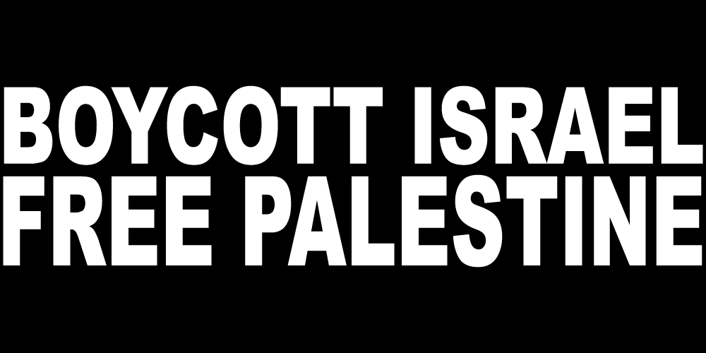 BOYCOTT ISRAEL FREE PALESTINE