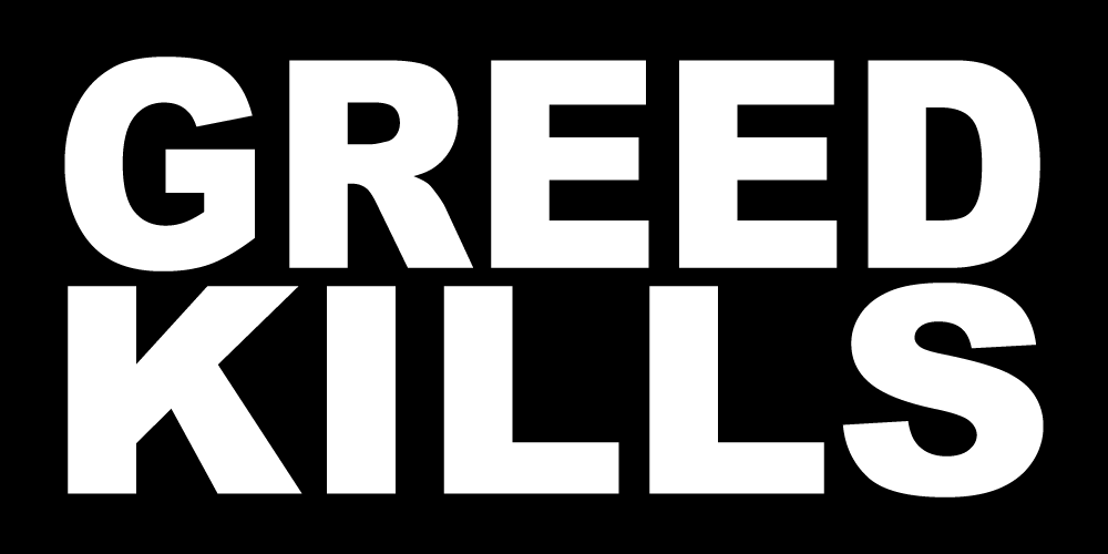 GREED KILLS