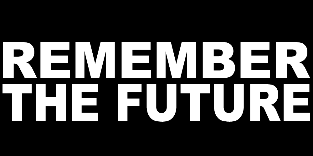 REMEMBER THE FUTURE