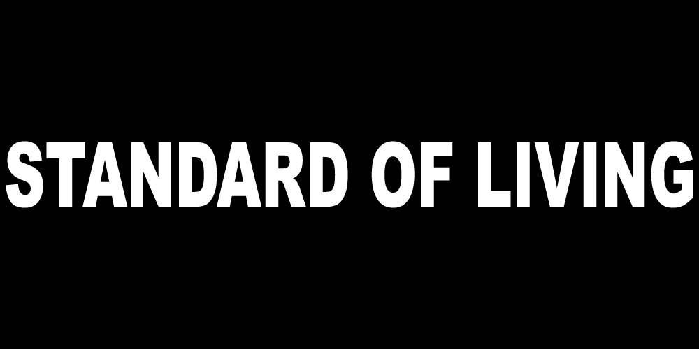 STANDARD OF LIVING