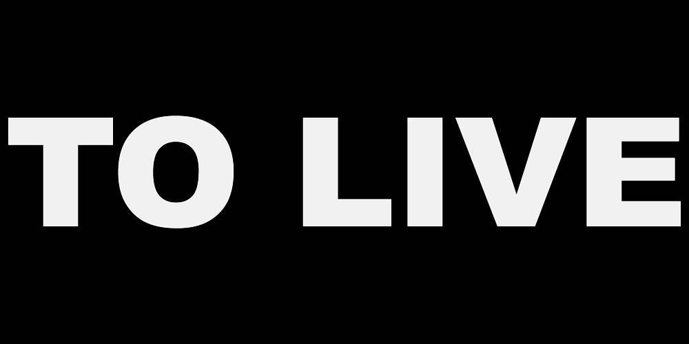 TO LIVE