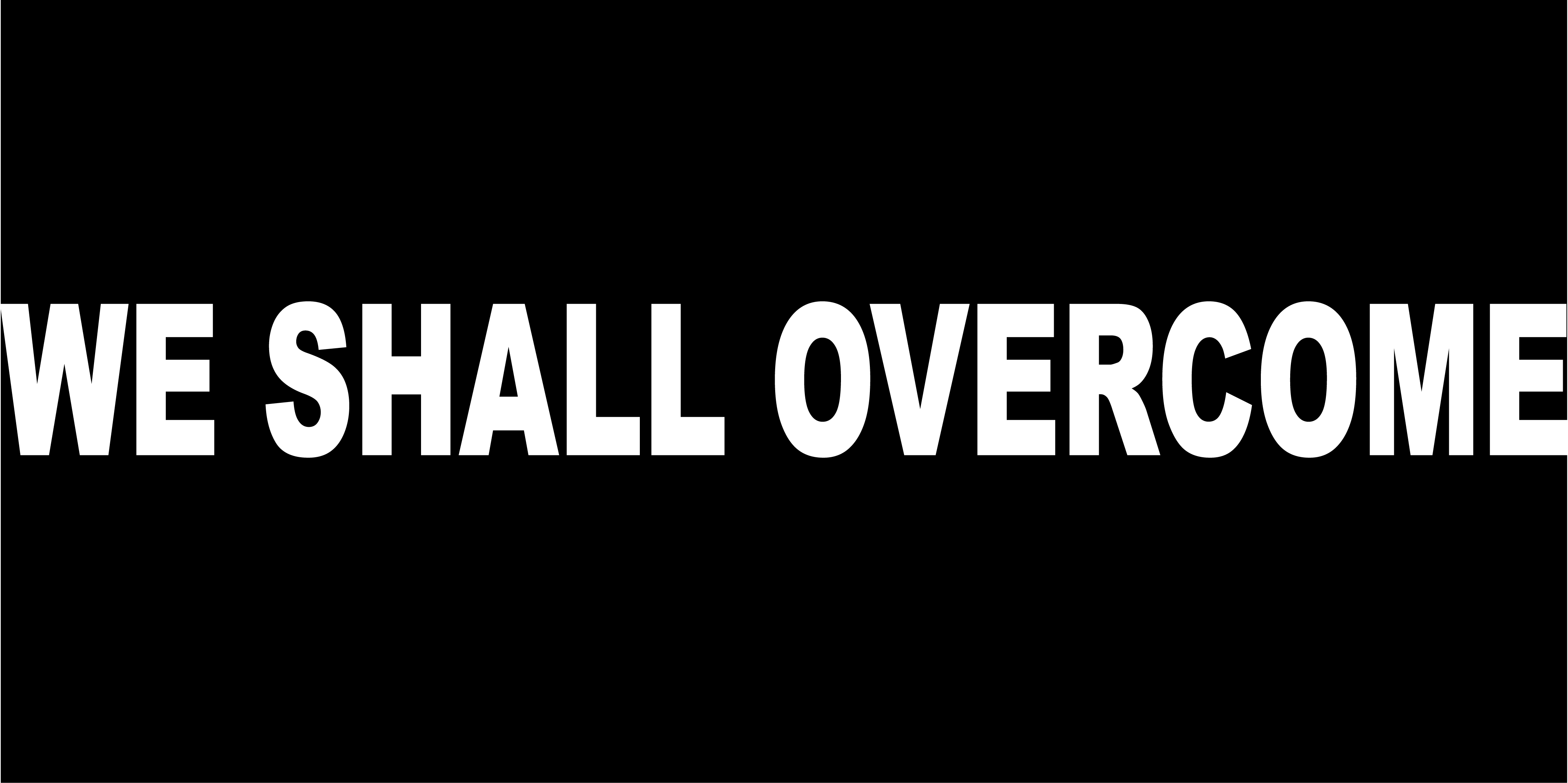 WE SHALL OVERCOME