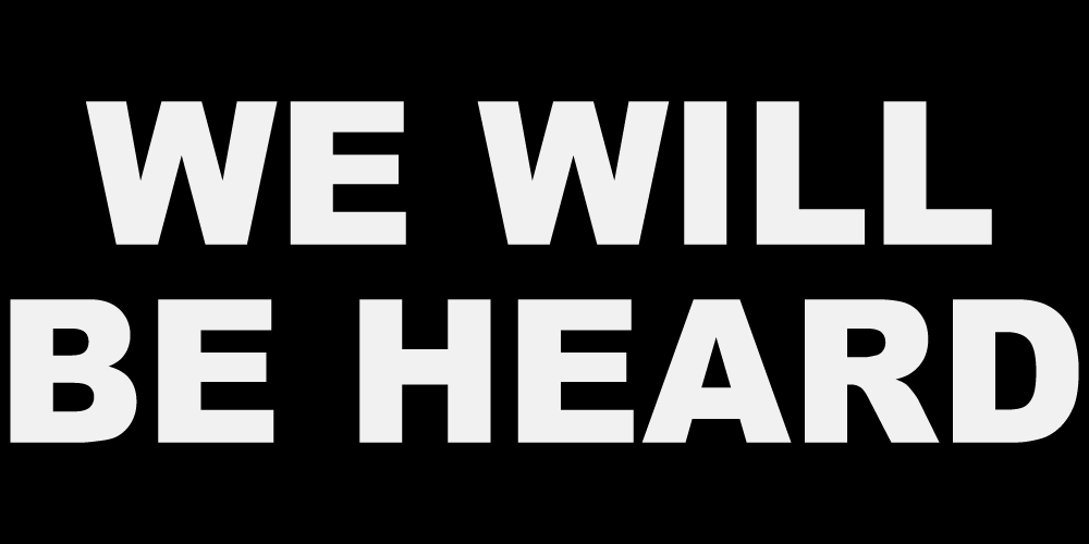 WE WILL BE HEARD
