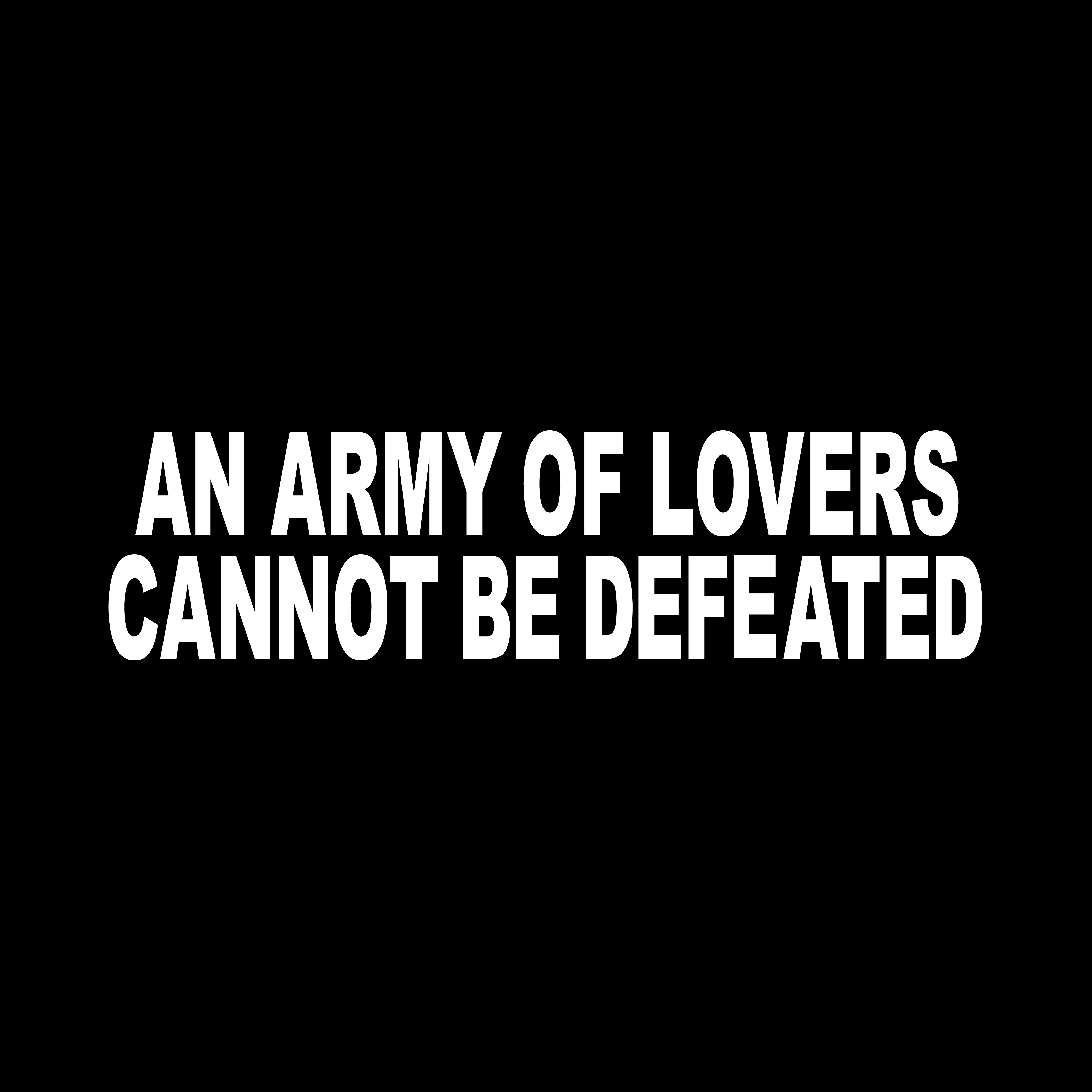 An Army of Lovers Cannot Be Defeated