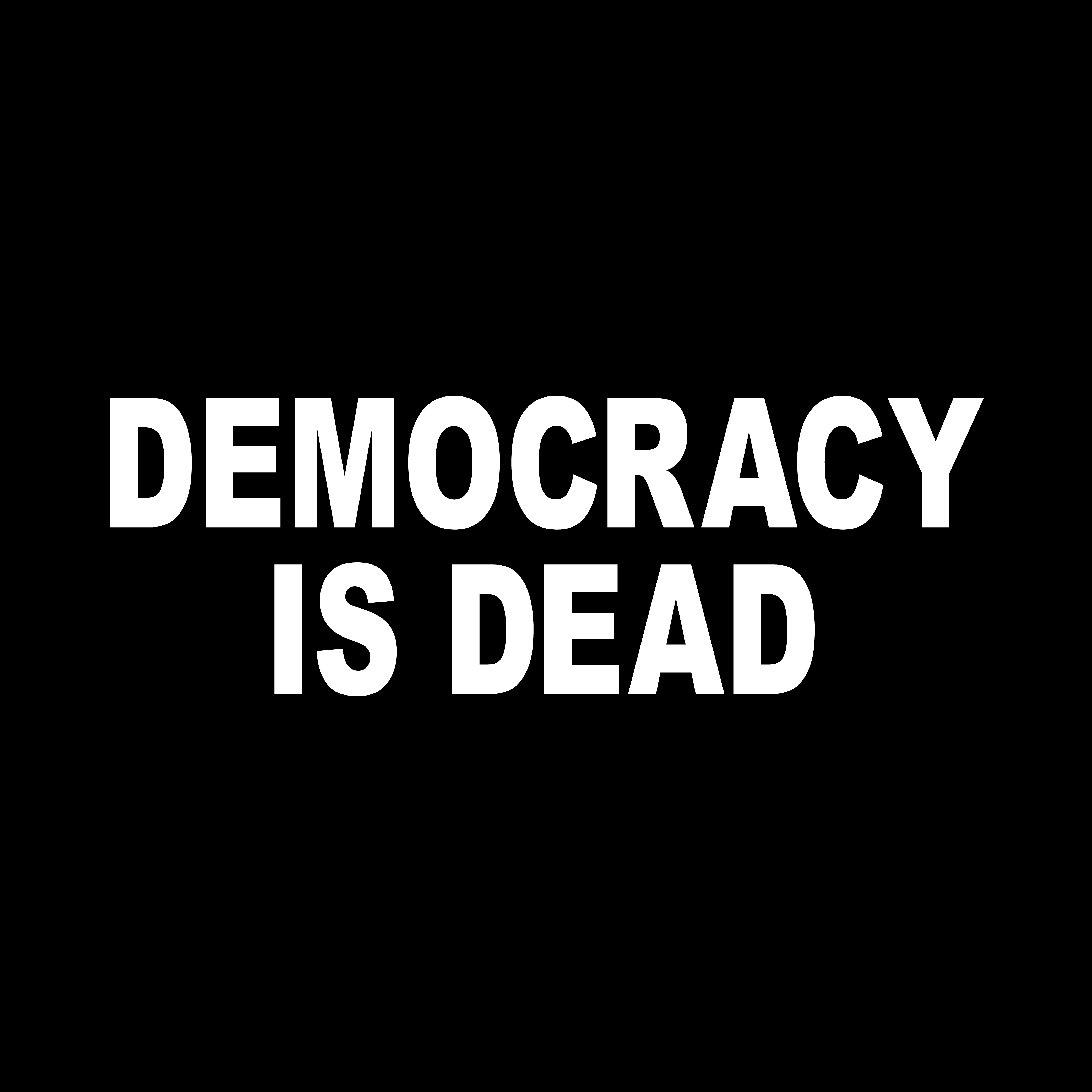 Democracy Is Dead