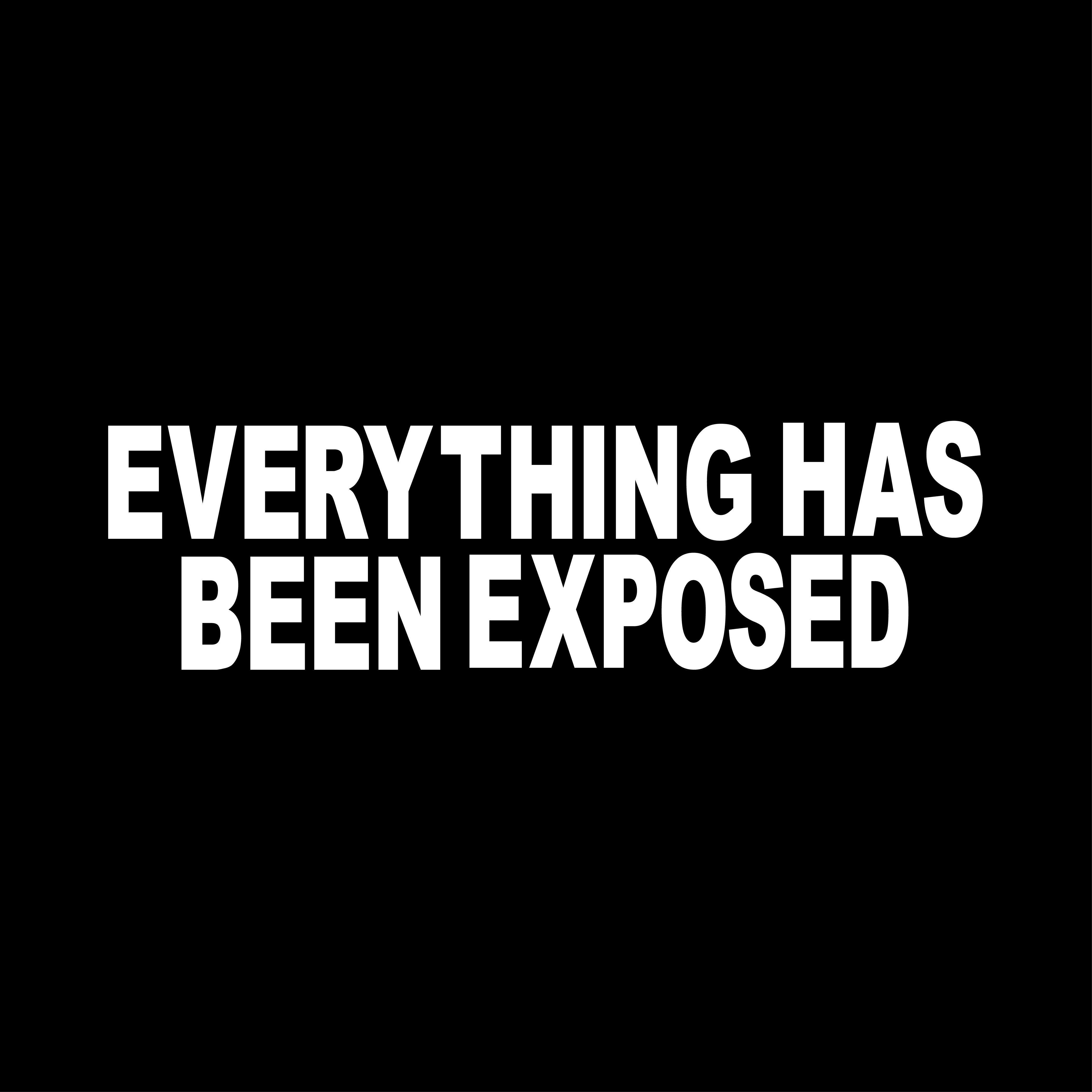 Everything Has Been Exposed