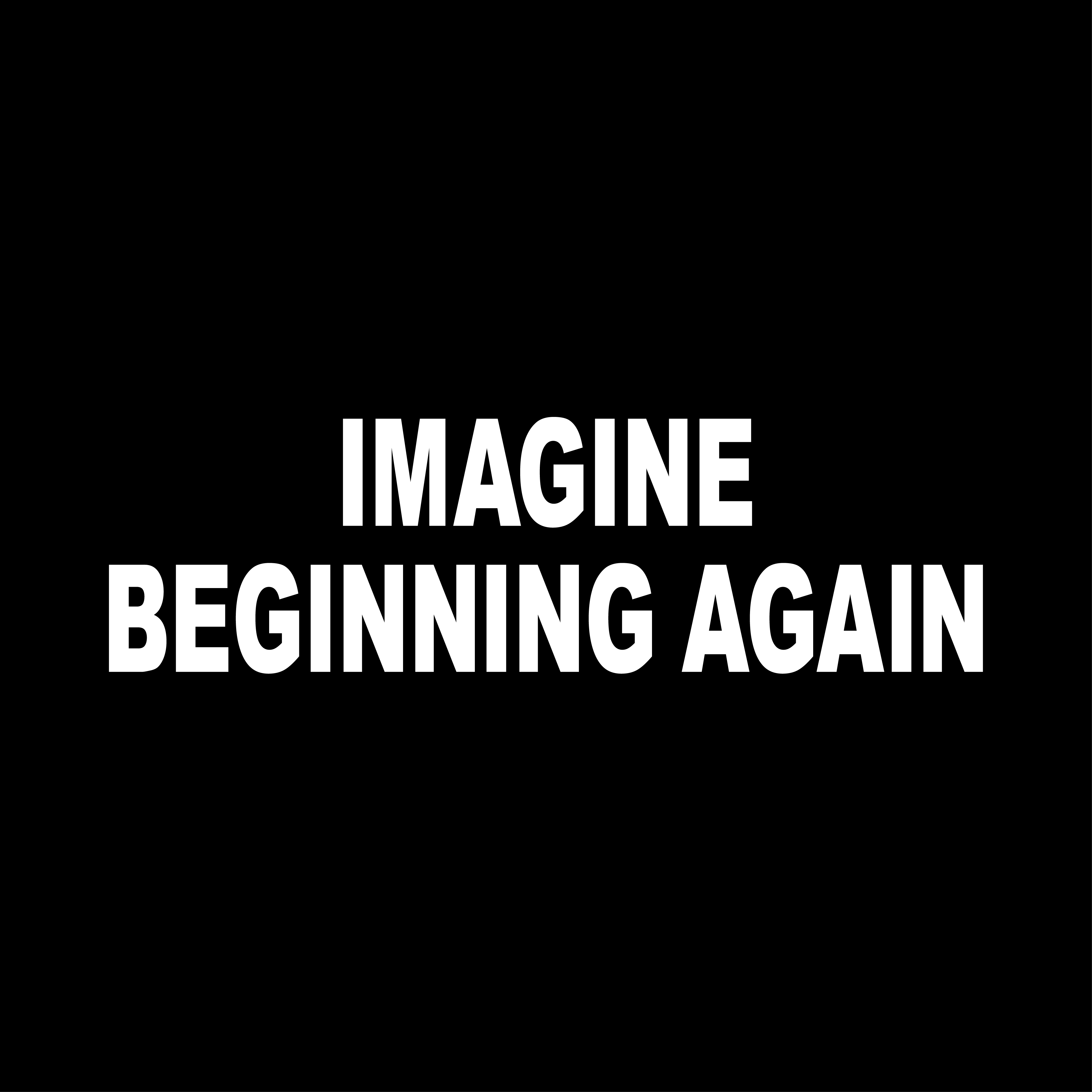 Imagine Beginning Again