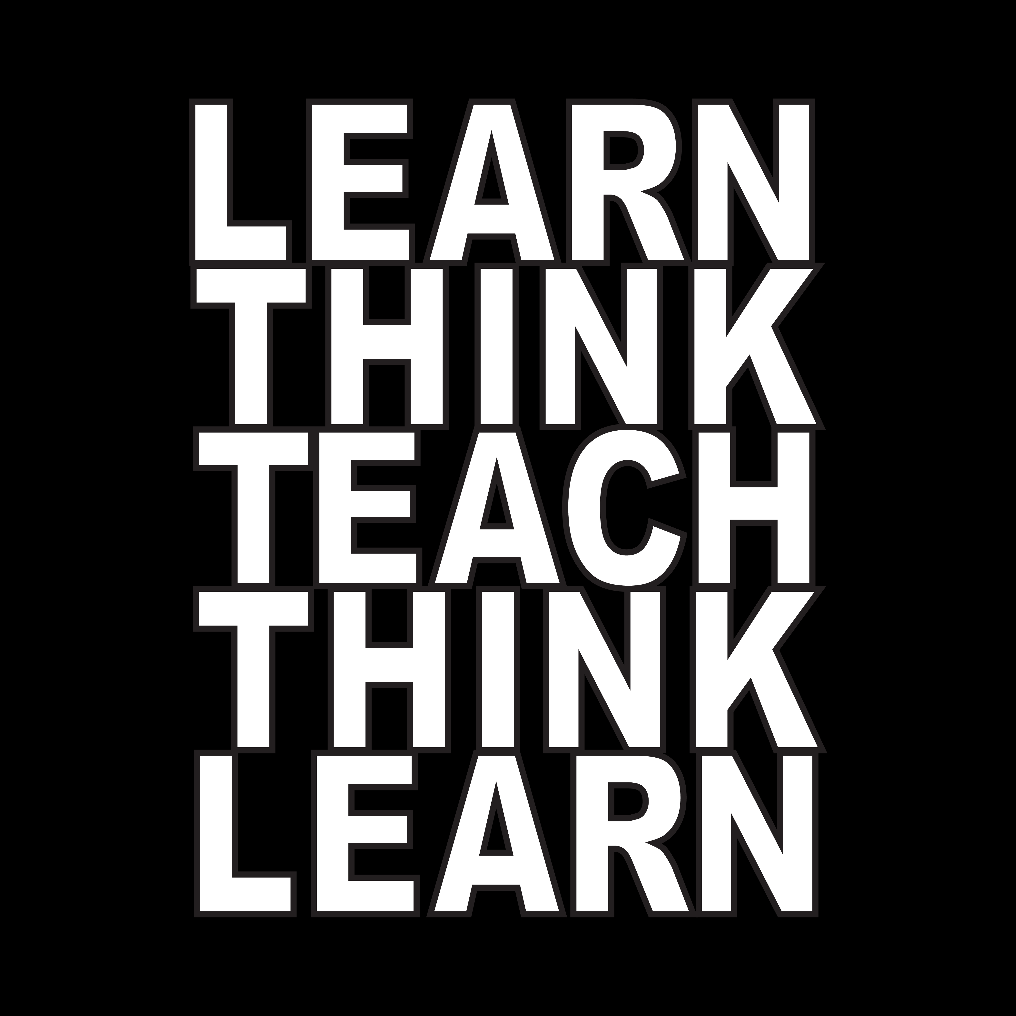 Learn Think Teach Think Learn