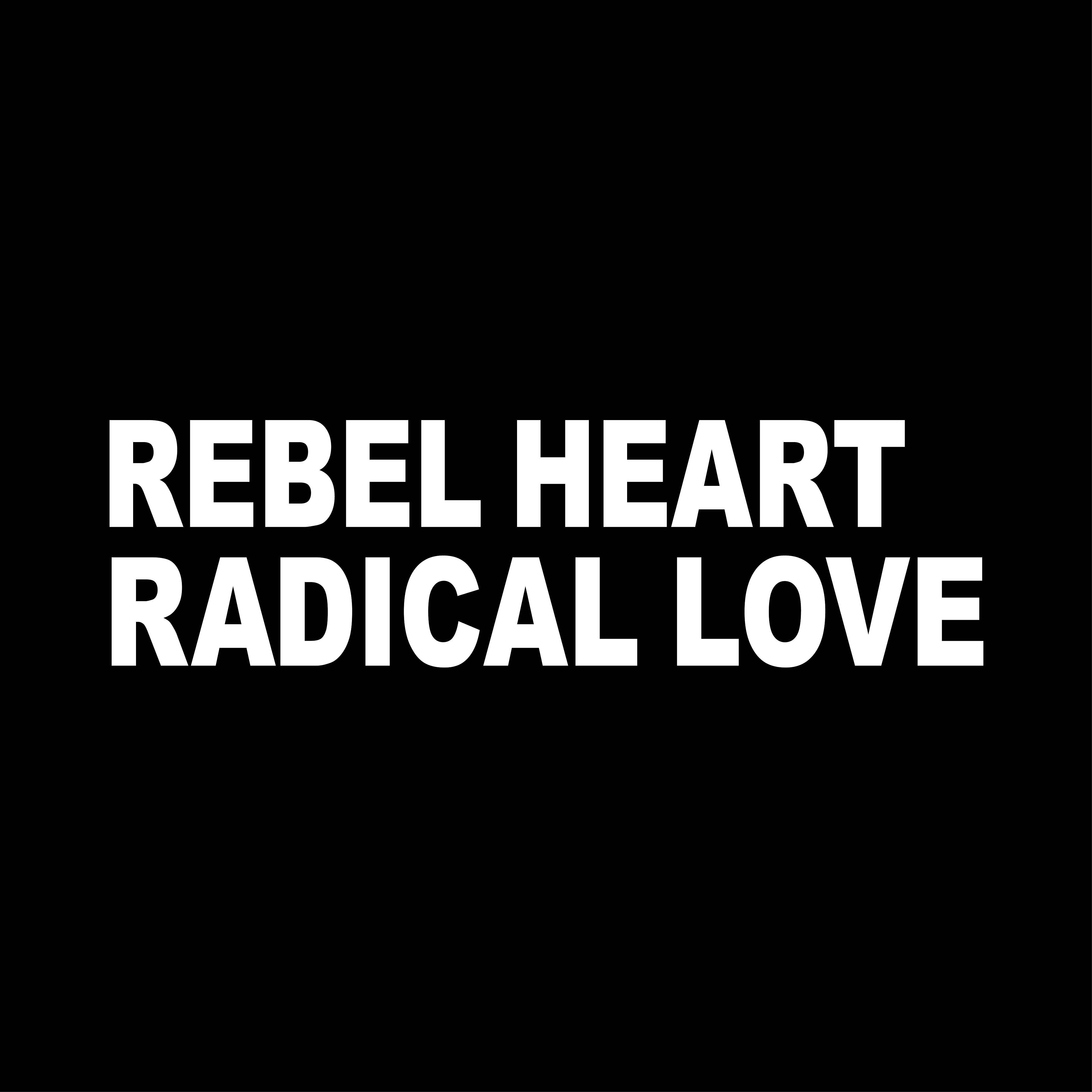 Rebel Heart Radical Love