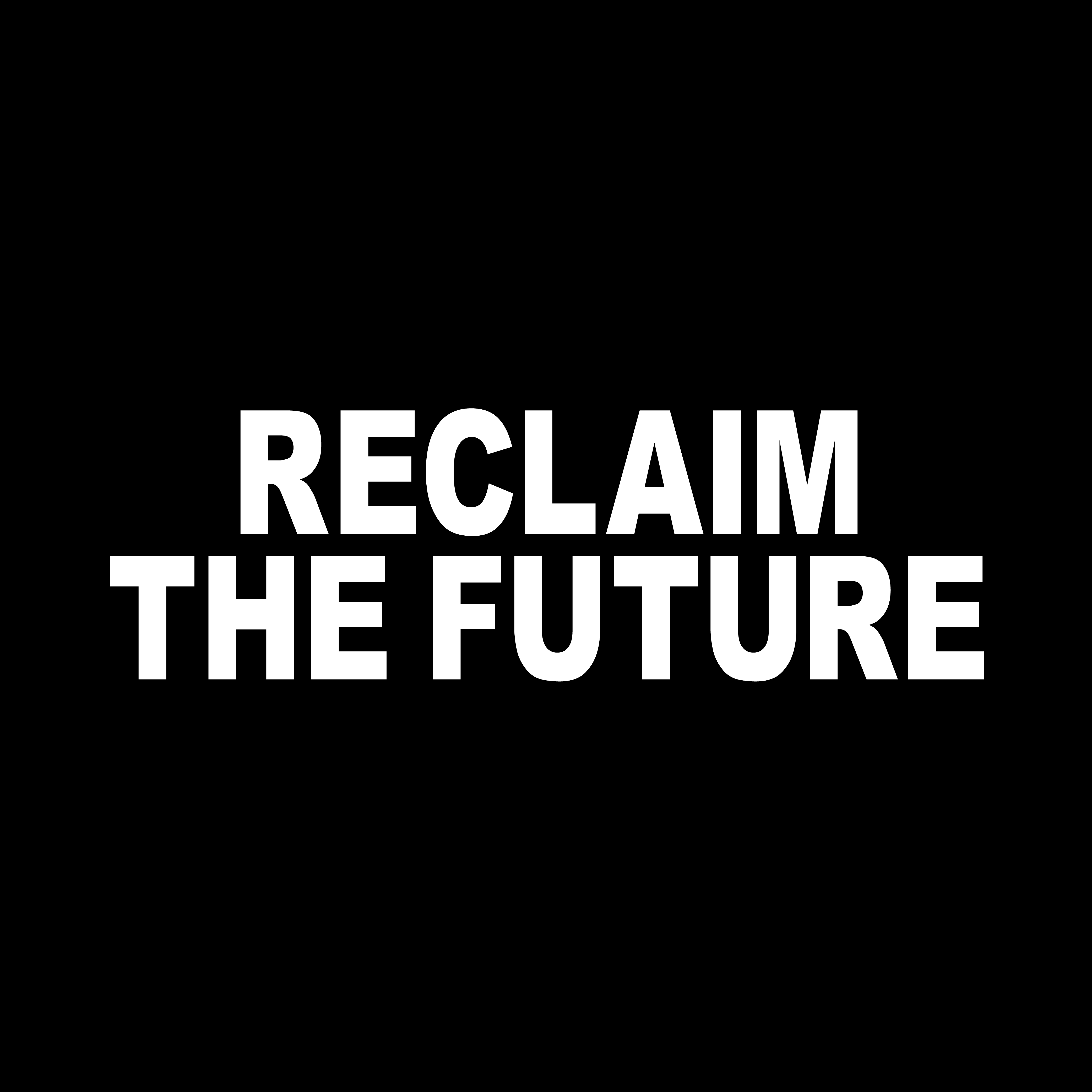 Reclaim the Future