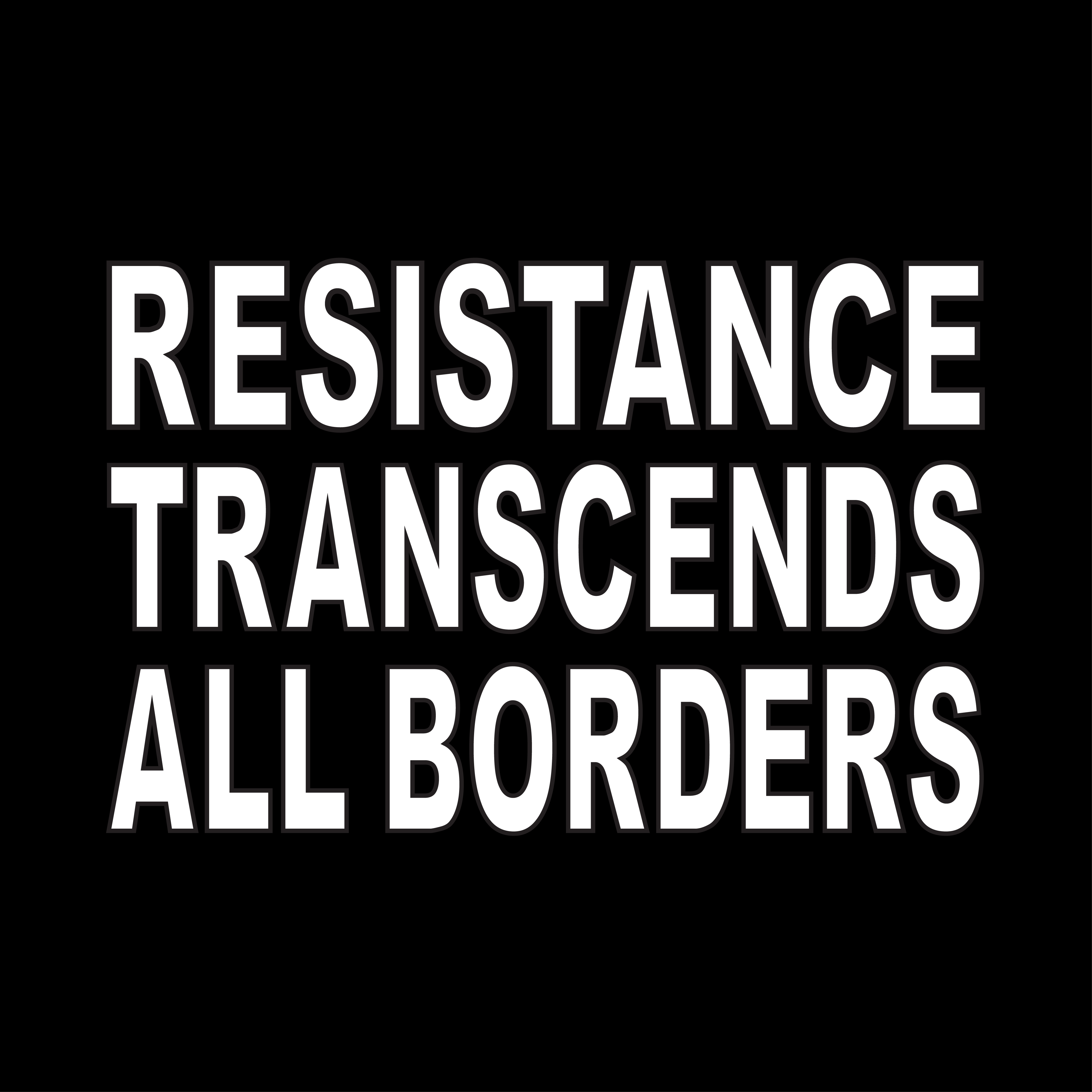 Resistance Transcends All Borders