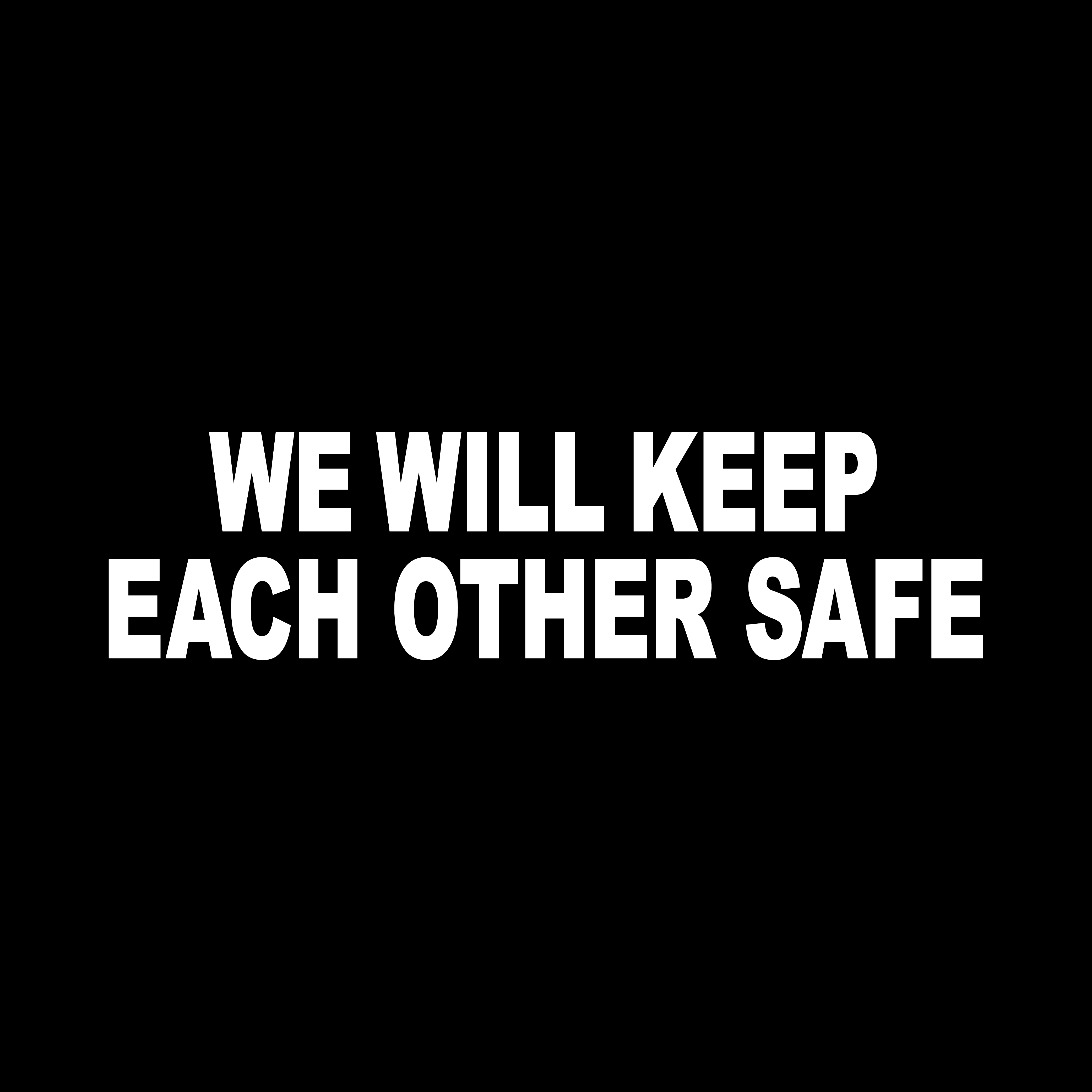 We Will Keep Each Other Safe
