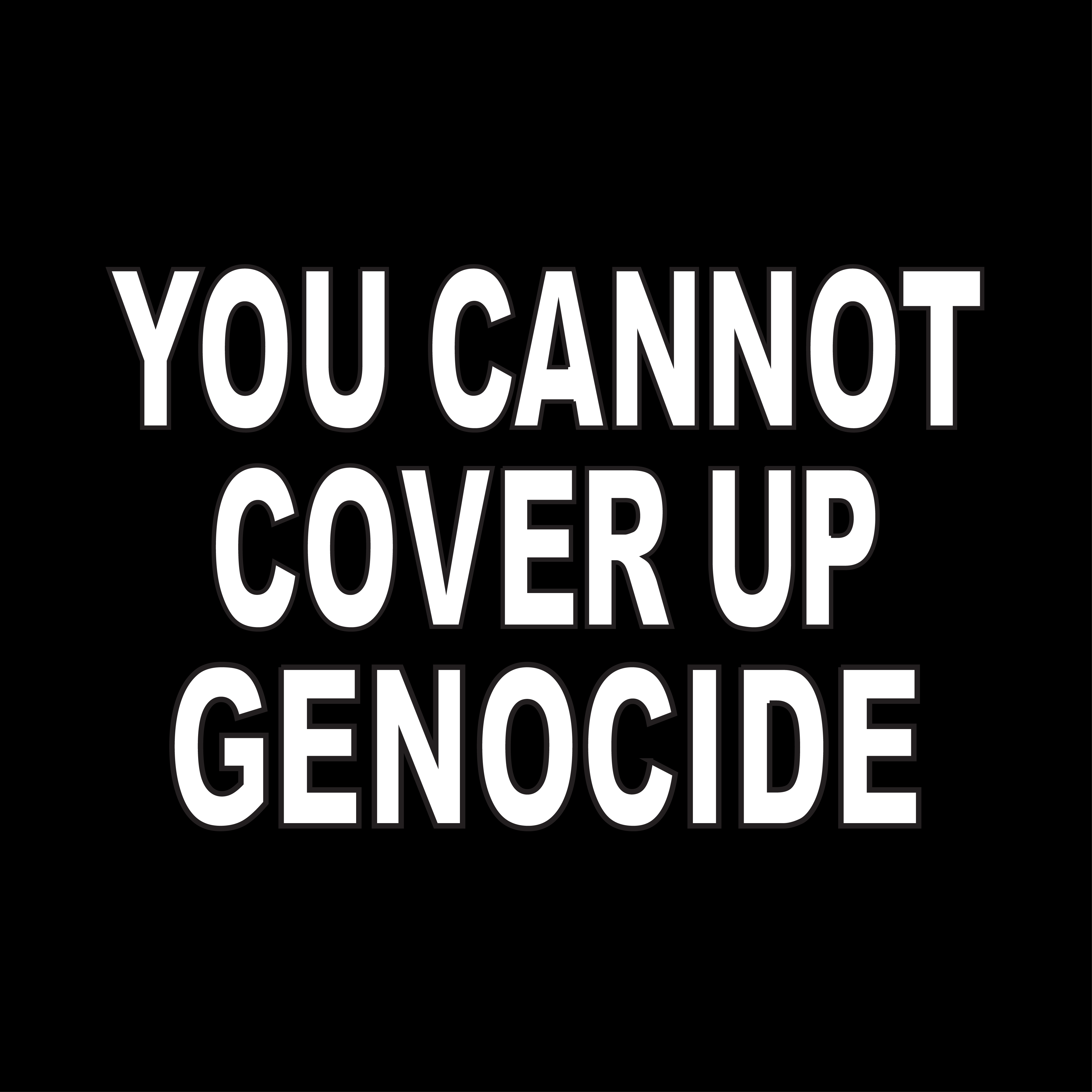 You Cannot Cover up Genocide
