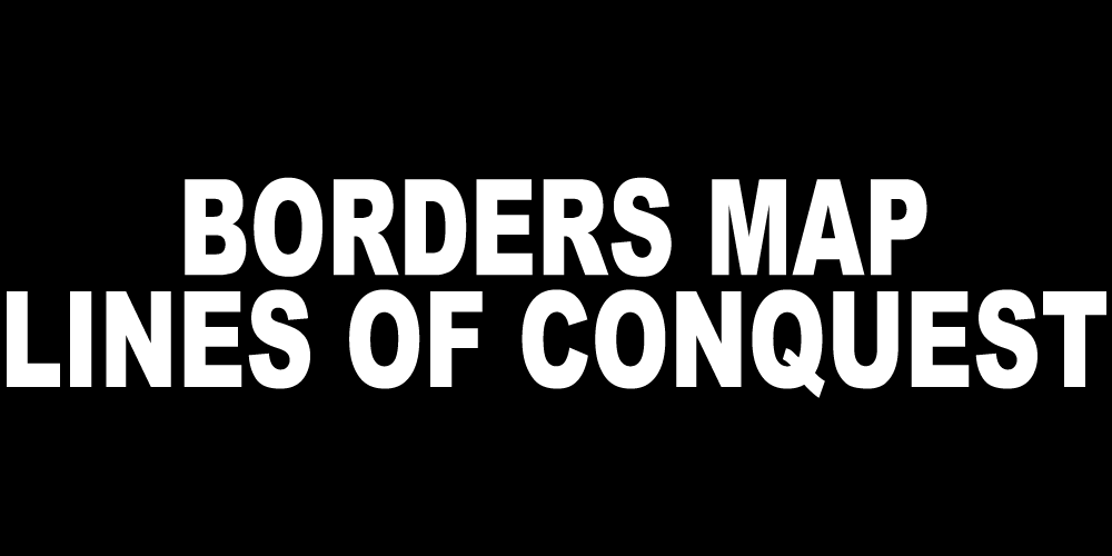 BORDERS MAP LINES OF CONQUEST