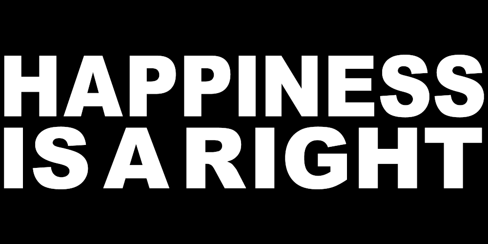 HAPPINESS IS A HUMAN RIGHT