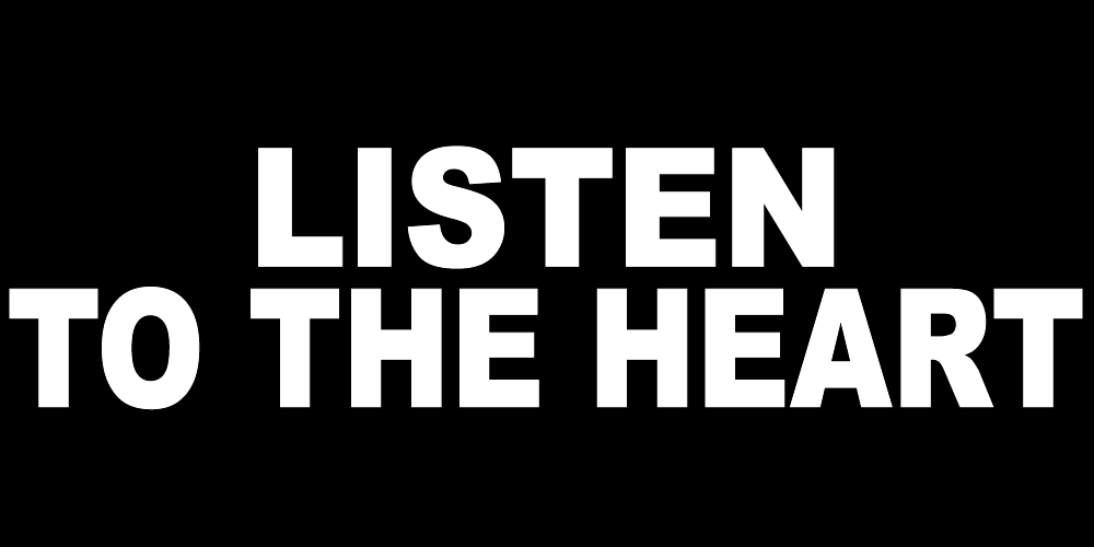 LISTEN TO THE HEART