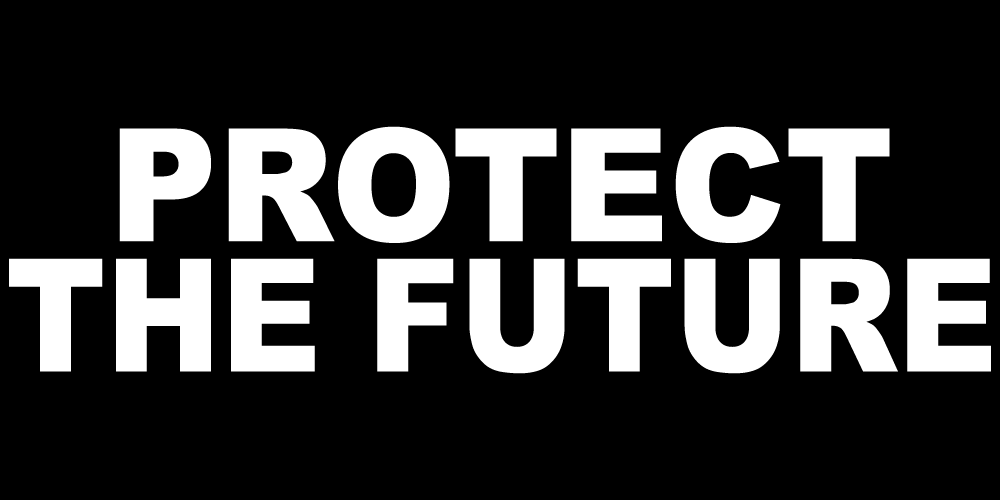 PROTECT THE FUTURE