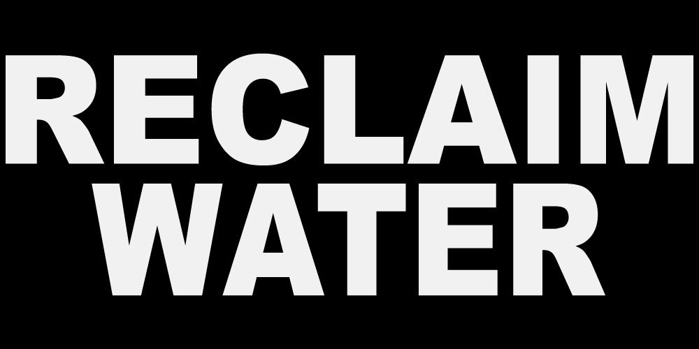 RECLAIM WATER